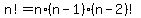 n! = n*(n-1)*(n-2)!