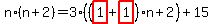 n%2A%28n%2B2%29=3%2A%28%28highlight_red%28+1+%29%2Bhighlight_red%28+1+%29%29%2An%2B2%29%2B15