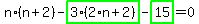 n%2A%28n%2B2%29-highlight_green%28+3%2A%282%2An%2B2%29+%29-highlight_green%28+15+%29=0