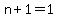 n%2B1+=+1