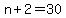 n%2B2=30