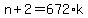 n%2B2=672%2Ak