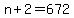 n%2B2=672