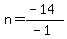 n=%28-14%29%2F%28-1%29
