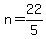 n=22/5