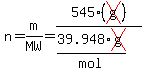 n=m/MW=545(cross(g))/(39.948*cross(g)/mol)