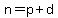 n=p+d