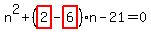 n%5E2%2B%28highlight_red%28+2+%29-highlight_red%28+6+%29%29%2An-21=0