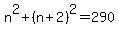 n^2+(n+2)^2=290