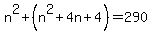 n^2+(n^2+4n+4)=290