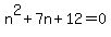 n%5E2%2B7n%2B12=0