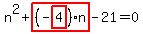 n%5E2%2Bhighlight_red%28+%28-highlight_red%28+4+%29%29%2An+%29-21=0