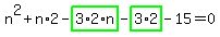 n%5E2%2Bn%2A2-highlight_green%28+3%2A2%2An+%29-highlight_green%28+3%2A2+%29-15=0