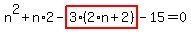 n%5E2%2Bn%2A2-highlight_red%28+3%2A%282%2An%2B2%29+%29-15=0