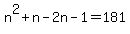 n%5E2%2Bn-2n-1+=+181