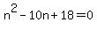 n%5E2-10n%2B18=0