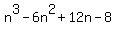 n%5E3+-+6n%5E2+%2B+12n+-+8