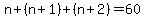 n+%2B+%28n%2B1%29+%2B+%28n%2B2%29+=+60
