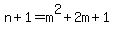 n+%2B+1+=+m%5E2+%2B+2m+%2B+1