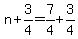 n+%2B+3%2F4+=+7%2F4+%2B+3%2F4