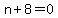 n+%2B+8+=+0