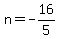 n = -16/5