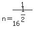 n+=+1%2F16%5E%281%2F2%29