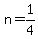 n+=+1%2F4