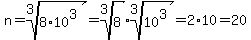 n+=+root%283%2C8%2A10%5E3%29+=+root%283%2C8%29%2Aroot%283%2C10%5E3%29+=+2%2A10+=+20