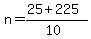 n = (25 + 225)/(10)
