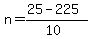 n = (25 - 225)/(10)