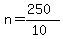 n = (250)/(10)