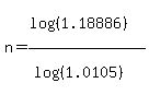 n+=+%28log%28%281.18886%29%29%29%2F%28log%28%281.0105%29%29%29