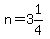 n = 3&1/4