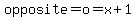 opposite=o=x+1