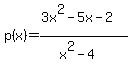 p(x)=(3x^2-5x-2)/(x^2-4) 