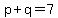 p%2Bq+=+7