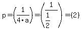 p=%281%2F4a%29=%281%2F%281%2F2%29%29=%282%29