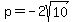 p=-2sqrt(10)