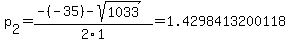p%5B2%5D+=+%28-%28-35%29-sqrt%28+1033+%29%29%2F2%5C1+=+1.4298413200118