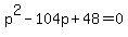p%5E2+-+104p+%2B+48+=+0