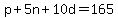 p + 5n + 10d = 165