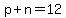 p + n = 12