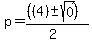 p+=+%28%28%284%29+%2B-+sqrt%280%29+%29%29%2F%282%29%29%29%29+