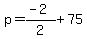 p+=+%28-2%29%2F2+%2B+75