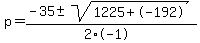 p+=+%28-35+%2B-+sqrt%28+1225%2B-192+%29%29%2F%282%2A-1%29