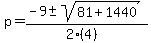 p+=+%28-9+%2B-+sqrt%28+81%2B1440+%29%29%2F%282%284%29%29