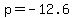 p+=+-12.6