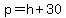 p+=+h+%2B+30