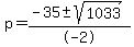 p+=+%28-35+%2B-+sqrt%281033%29%29%2F-2